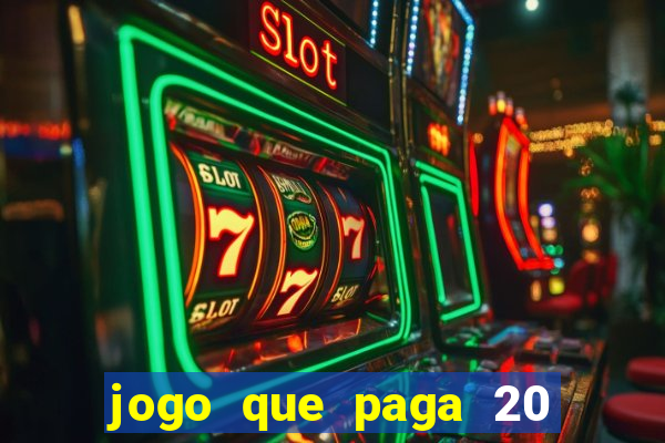 jogo que paga 20 reais para se cadastrar